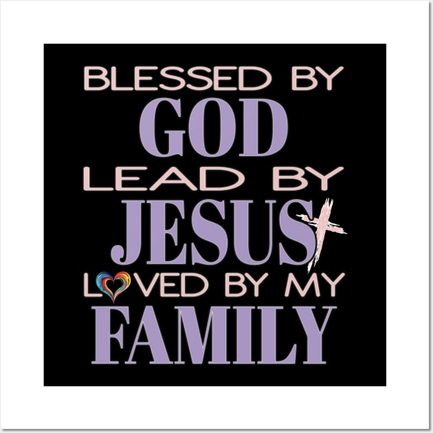 Blessed By God Lead By Jesus Loved By My Family Christian Wall Art by Envision Styles